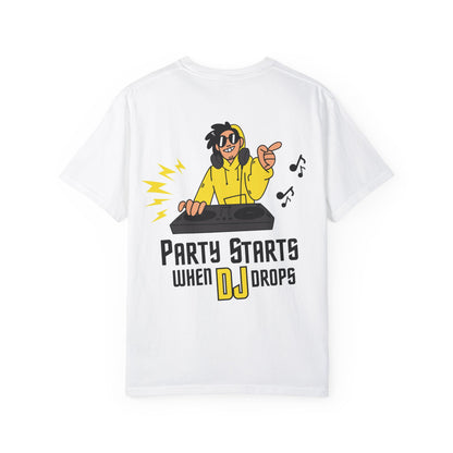 "Party Starts When DJ Drops" - Unisex Garment-Dyed T-shirt