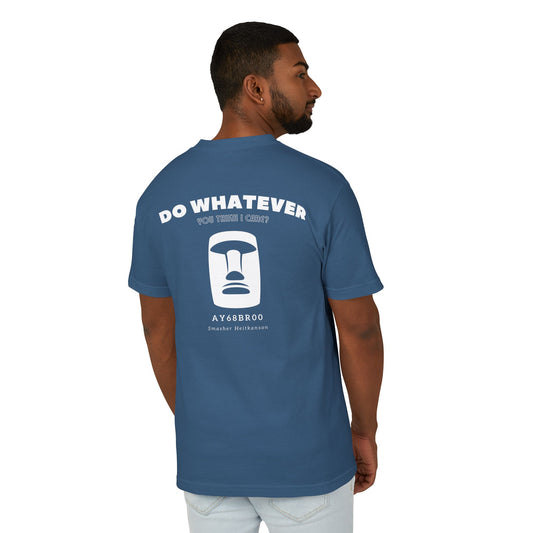 Do Whatever You Want - Unisex Garment-Dyed Heavyweight Cotton Tee