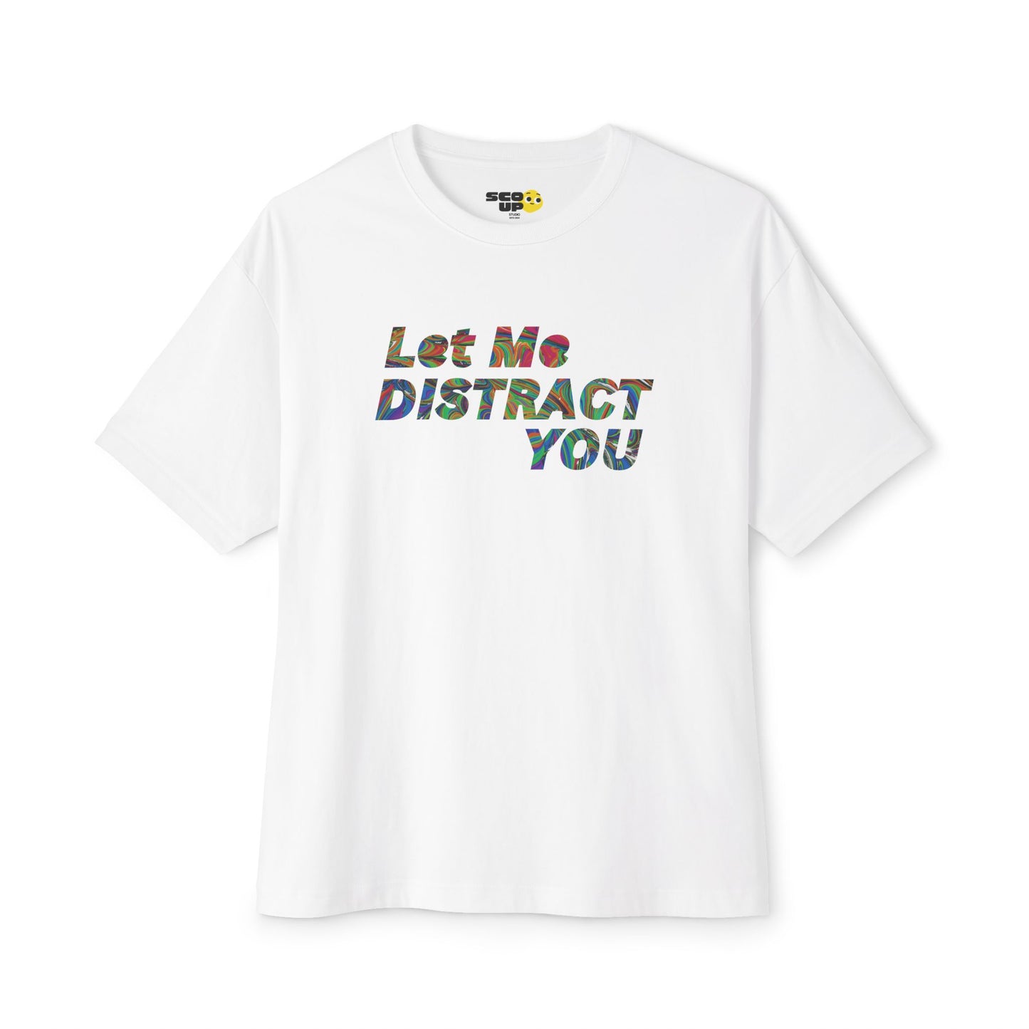 "Let Me Distract You" Unisex Oversized Boxy Tee